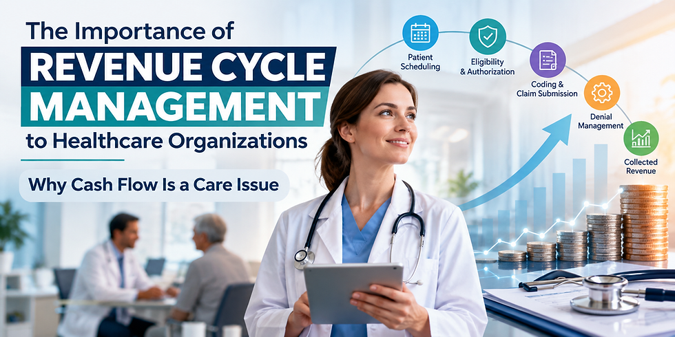 The Importance of Revenue Cycle Management to Healthcare Organizations: Why Cash Flow Is a Care Issue