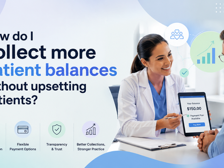 How do I collect more patient balances without upsetting patients?