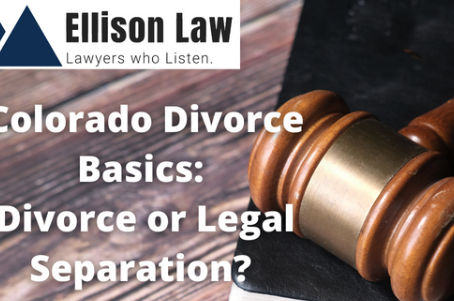 Colorado Divorce Basics: Divorce vs. Legal Separation