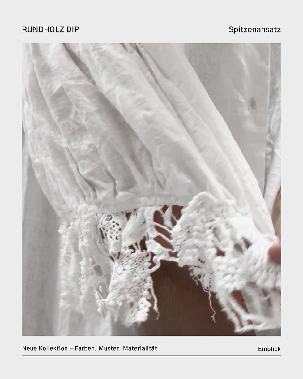 Neue Kollektion Frühjahr/ Sommer 2026 - Trend für RUNDHOLZ DIP - Spitzenbesatzt