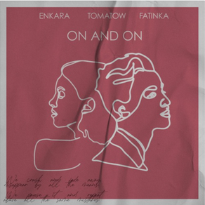 Enkara And Tomatow Team Up For “On And On” Feat. Fatinka