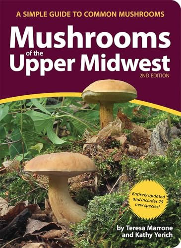 Mushrooms of the Upper Midwest by Teresa Marrone and Kathy Yerich