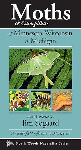 Moths & Caterpillars of Minnesota, Wisconsin & Michigan by Jim Sogaard