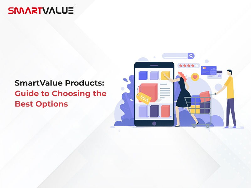 SmartValue Products Guide to Choosing the Best Options