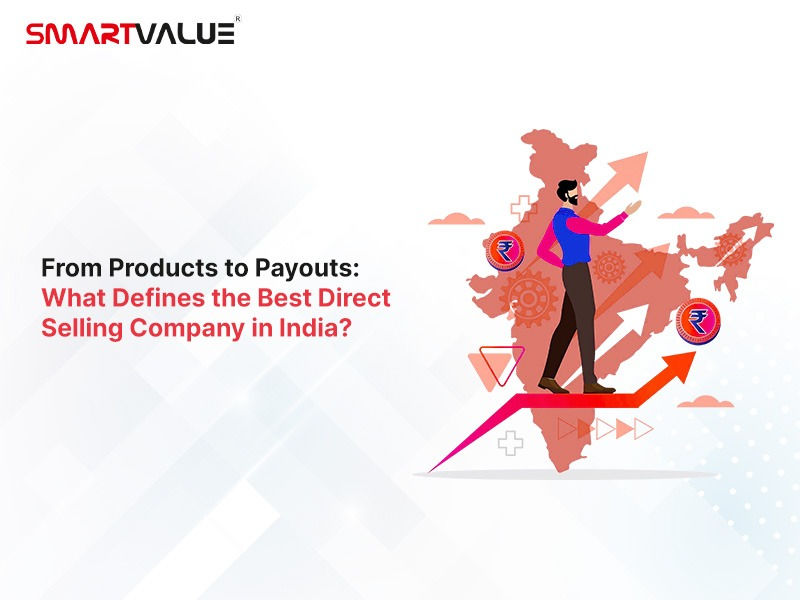 From Products to Payouts: What Defines the Best Direct Selling Company in India?