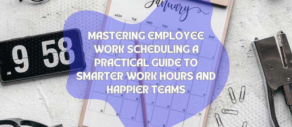Mastering Employee Work Scheduling A Practical Guide To Smarter Work Hours and Happier Teams