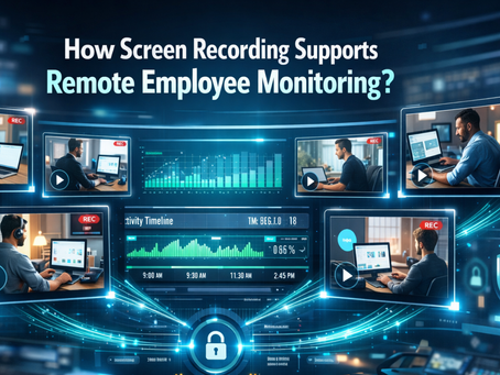 How-Screen-Recording-Supports-Remote-Employee-Monitoring