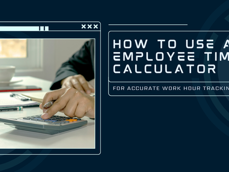 How To Use An Employee Time Calculator For Accurate Work Hour Tracking
