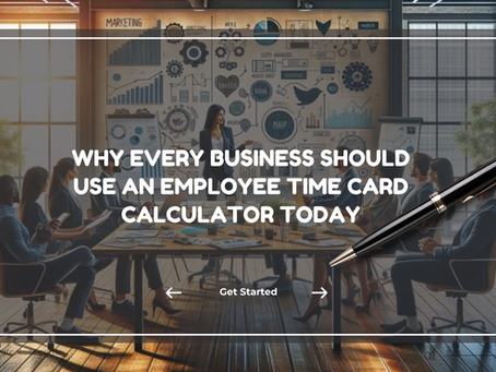 Why Every Business Should Use an Employee Time Card Calculator Today