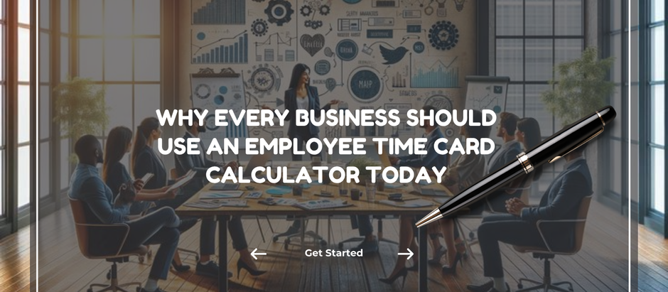 Why Every Business Should Use an Employee Time Card Calculator Today