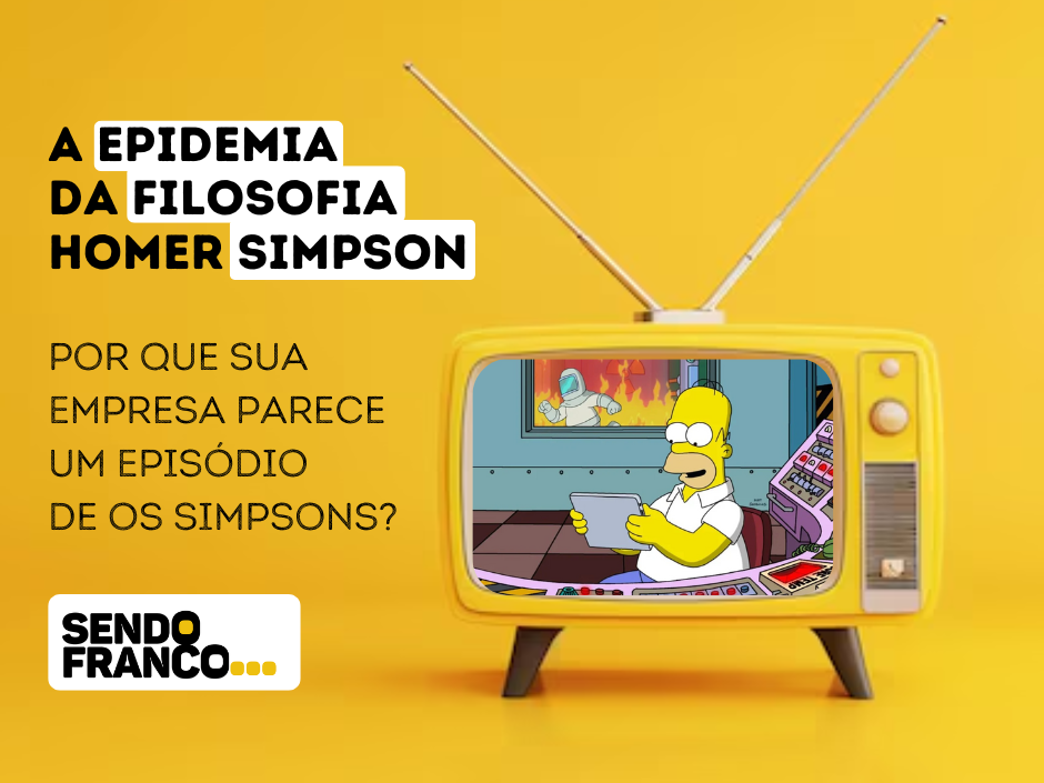 A epidemia da filosofia Homer Simpson nas empresas