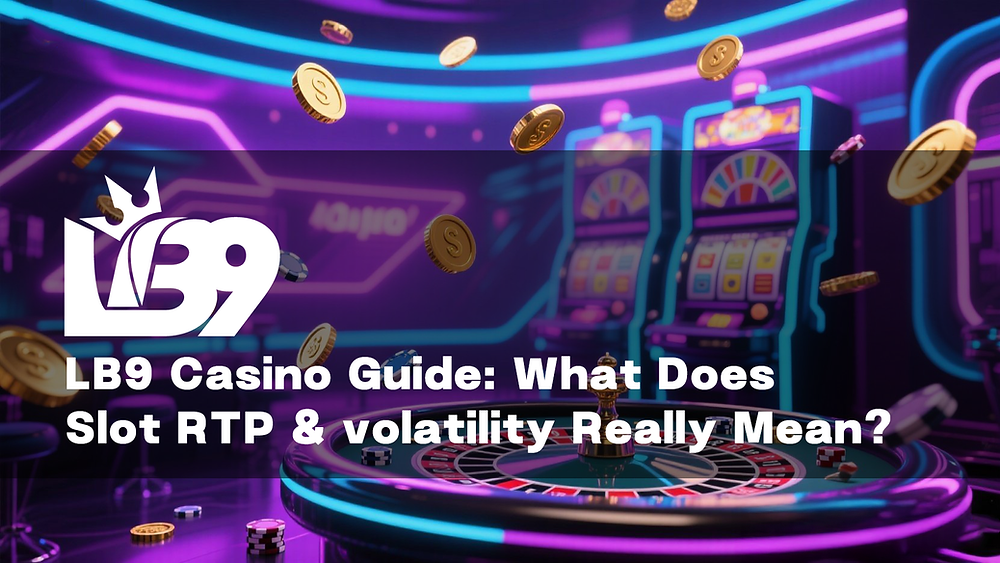 Slot Rtp Explained LB9 Guide: What Does Slot RTP & Volatility Really Mean?