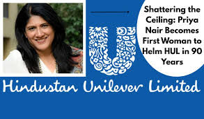 Leadership Change and Future Outlook: Priya Nair Takes Charge as HUL Eyes Volume-Led Growth