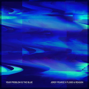 Your Problem is the Blue (Flood & Reason Remix)