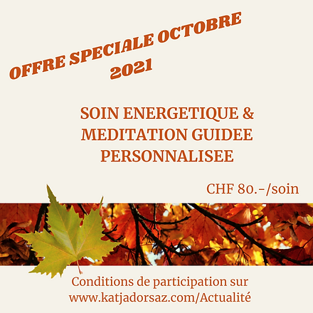 OFFRE SPECIALE OCTOBRE 2021 SOIN ENERGETIQUE & MEDIDATION GUIDEE PERSONNALISEE (1).png