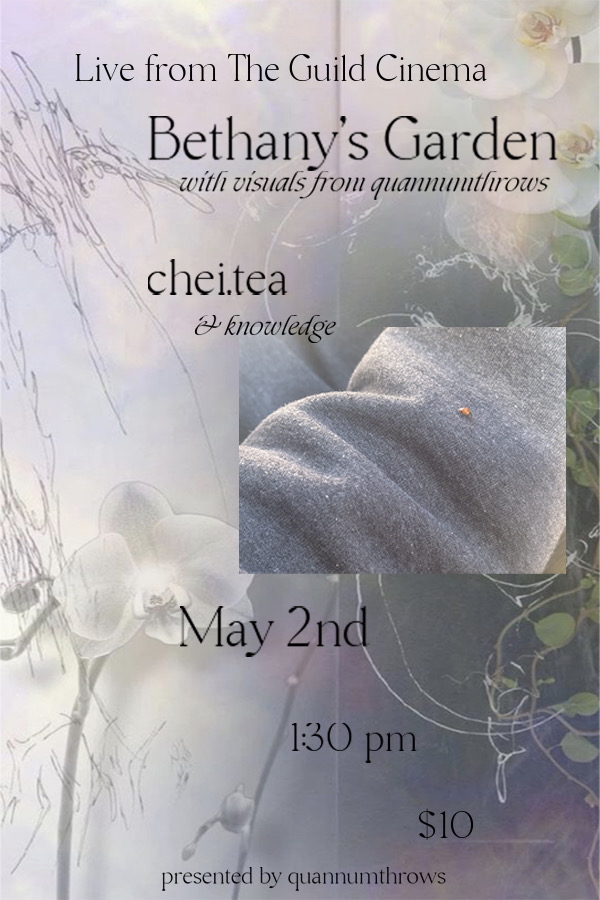 Quannumthrows Presents: CHEI.TEA / Bethany's Garden