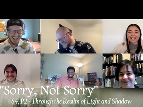 “Sorry, Not Sorry” | S4, P2 – Through the Realm of Light and Shadow