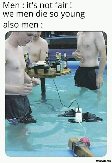 Men-its-not-fair-we-men-die-so-young-also-men-meme-876.png