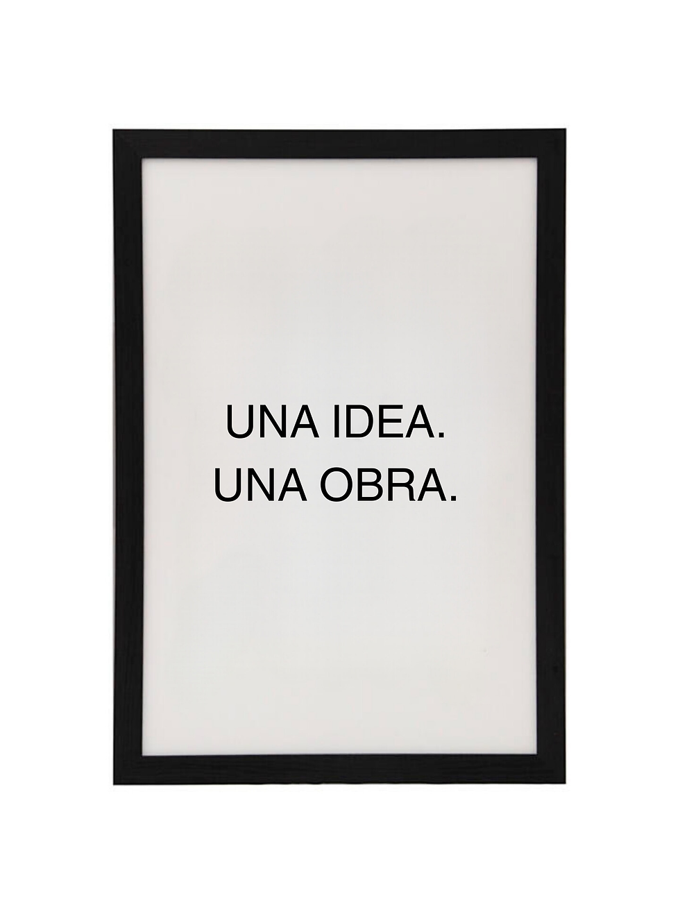 Imagen con texto: UNA IDEA. UNA OBRA. Fondo blanco, marco negro obra de arte con marco metalizado