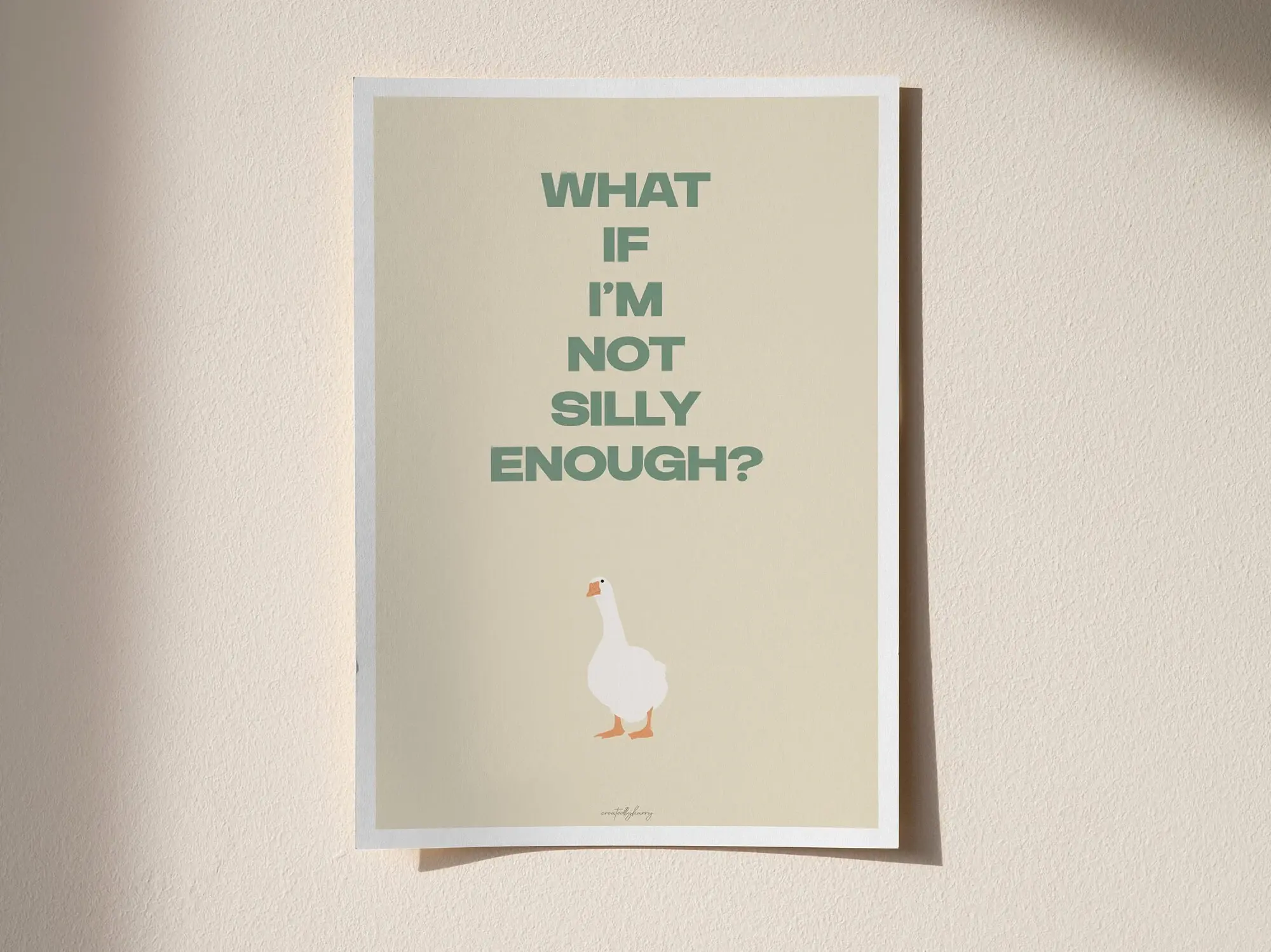 Silly Goose Print - "What if I'm not silly enough?"