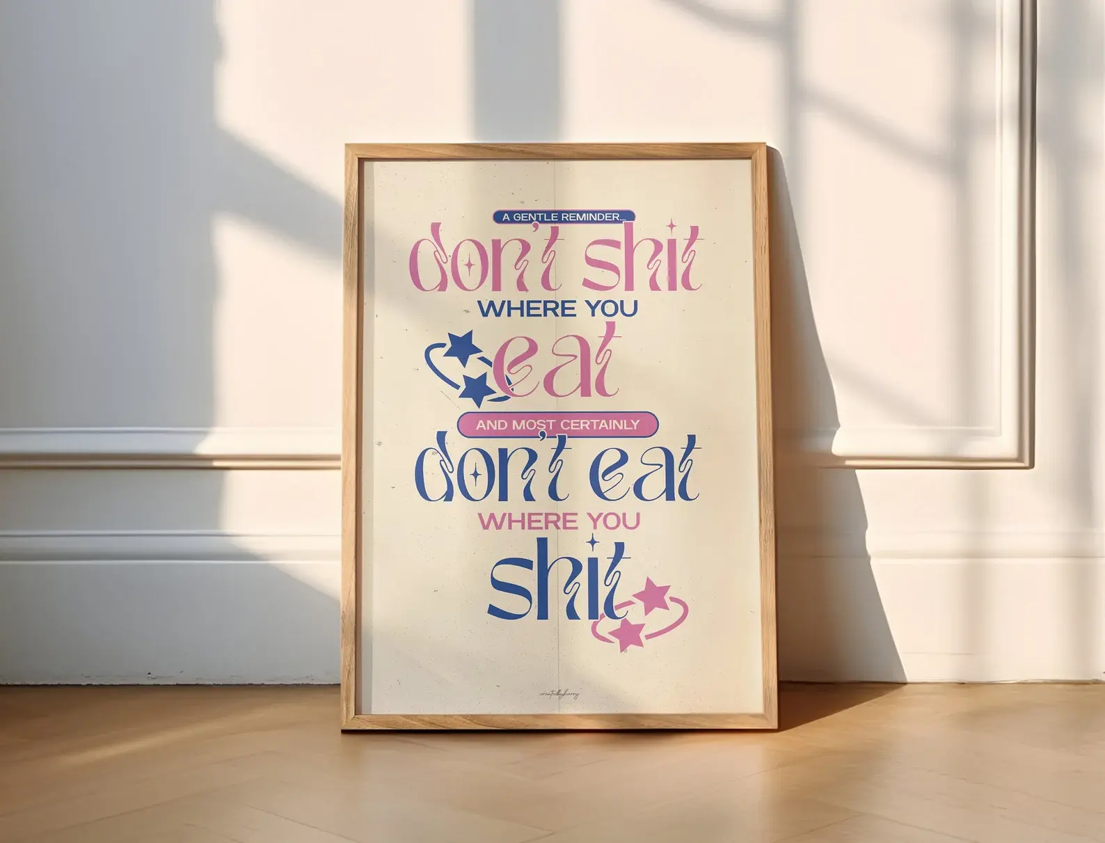 Don't Shit Where You Eat Wall Art Print
