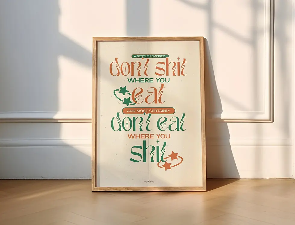 Thumbnail: Don't Shit Where You Eat Wall Art Print