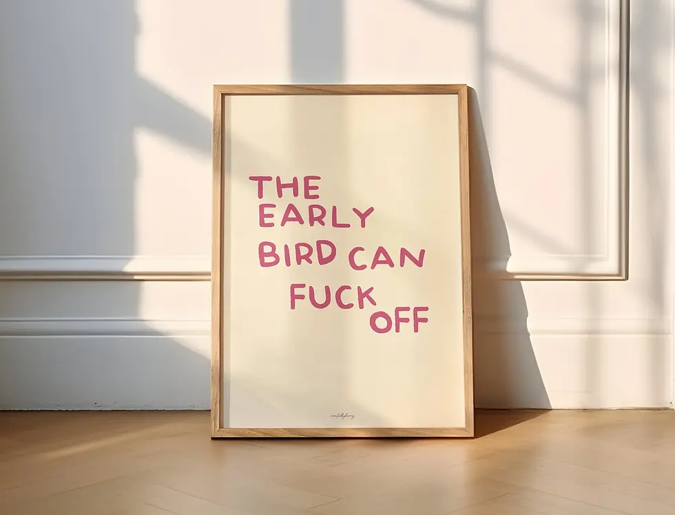 Thumbnail: The Early Bird Can Fuck Off Wall Art Print