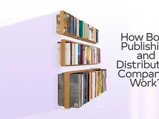 How Book Publishing and Distribution Companies Work?