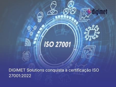 DIGIMET conquista certificação ISO/IEC 27001:2022 e reforça seu compromisso com a segurança da informação