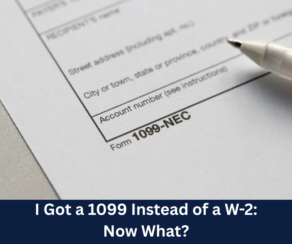 Image of a 1099-NEC with text that reads "I Got a 1099 Instead of a W-2: Now What?"