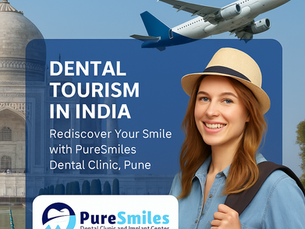 Dental Tourism in Pune, India – PureSmiles Dental Clinic and Implant center, Baner, Pune