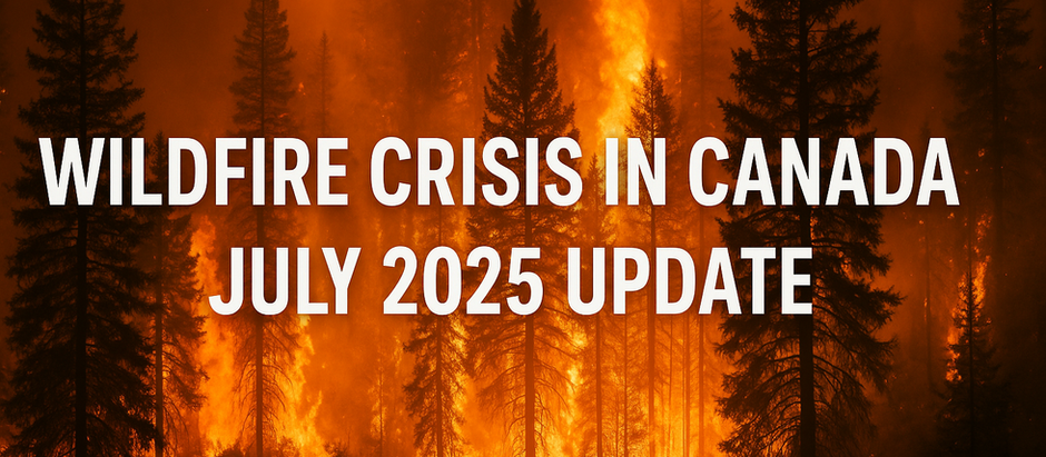 🔥 Wildfire Crisis in Canada, July 2025 Update