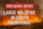 🚨 BREAKING: Large Wildfire in South Frontenac – Mutual Aid Requested 🚨
