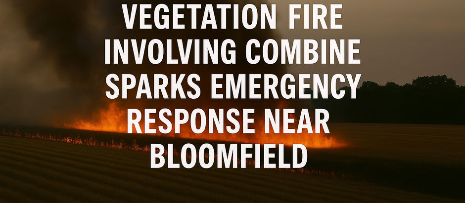 Vegetation Fire Involving Combine Sparks Emergency Response Near Bloomfield