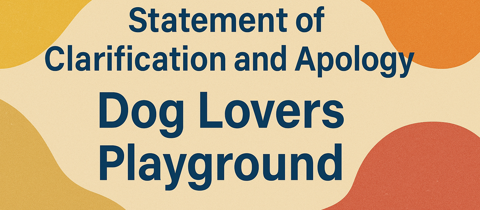 Statement of Clarification and Apology: Dog Lover's Playground