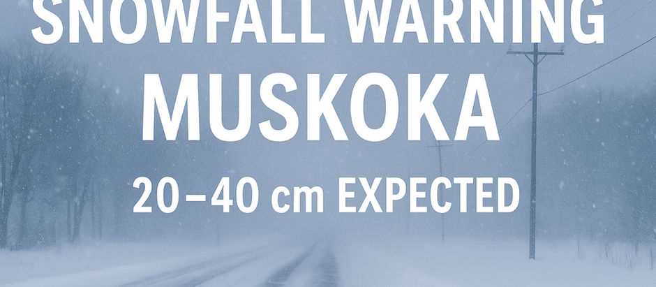 Snowfall Warning for Muskoka: 20–40 cm of Snow Expected With Intense Squalls