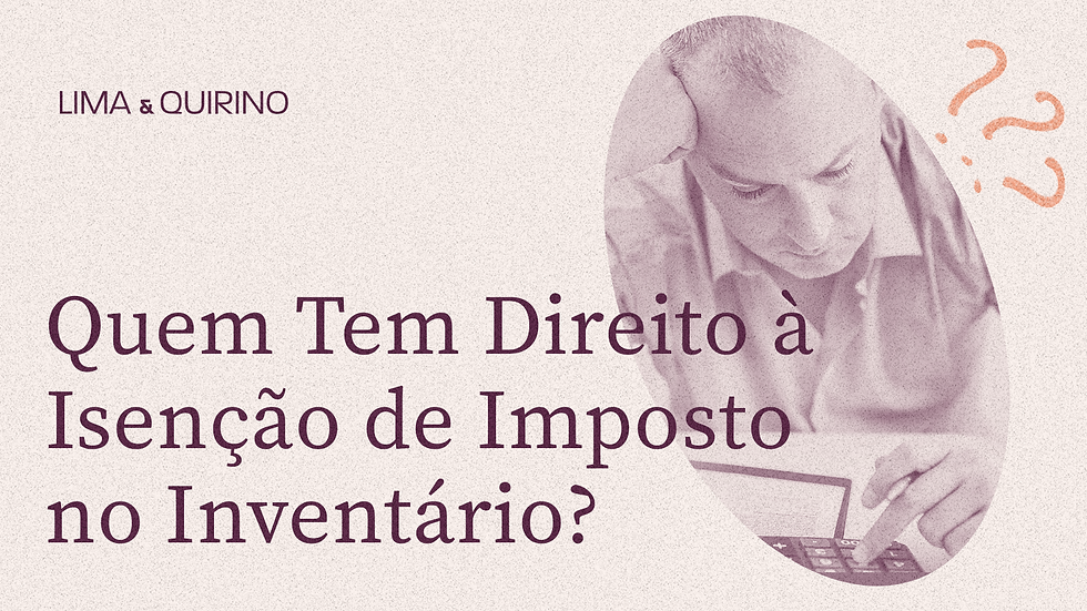 Quem Tem Direito à Isenção de Imposto no Inventário?