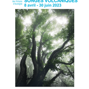 Exposition "Songes volcaniques " à la Maison du Parc, du 8 avril au 30 juin 2023