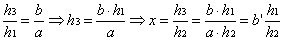 h3/h1=b/a => h3=b*h1/a => x=h3/h2=b*h1/(a*h2)=b'*h1/h2