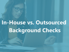 In-house vs. Outsourced Background Checks: Which Is Best For Your Business?