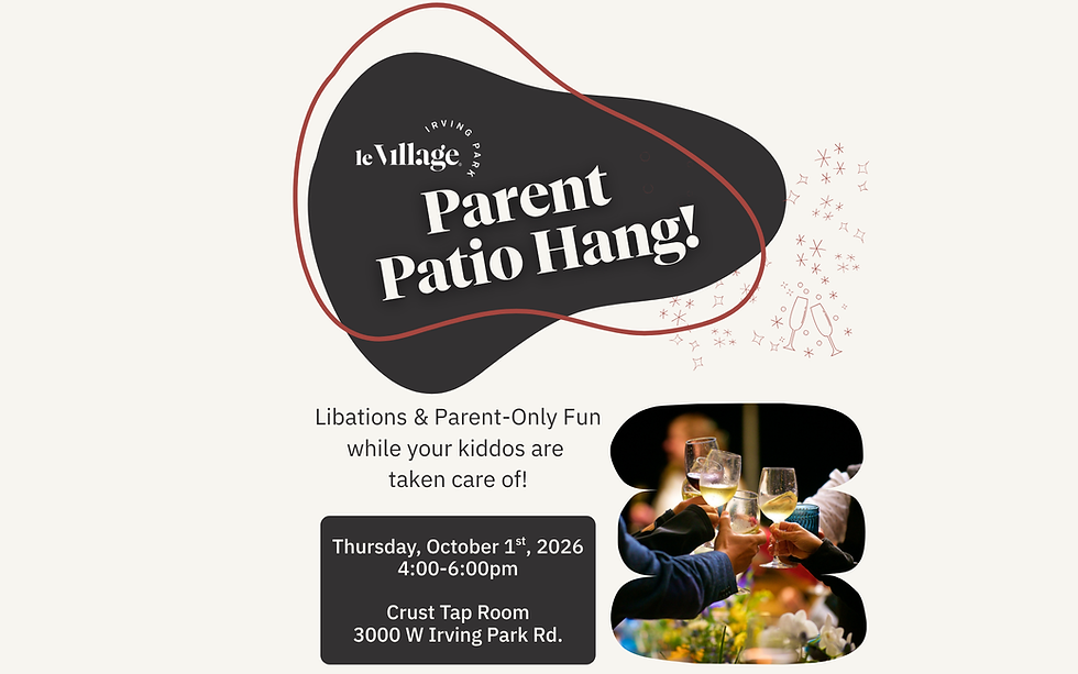 Le Village Irving Park Parent Patio Hang - Members Only
