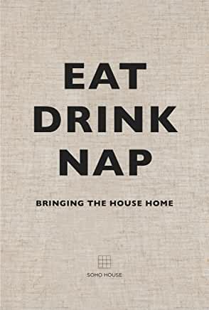 Soho House "Eat Drink Nap"