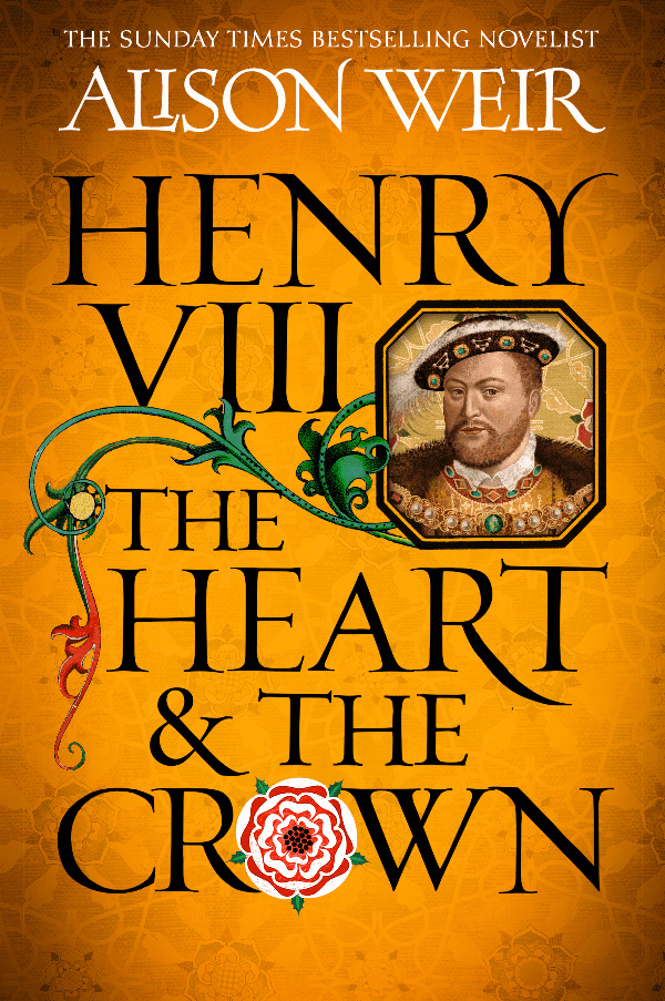 Alison Weir on Henry VIII: The Heart and the Crown
