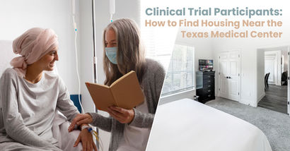 Clinical Trial Participants: How to Find Housing Near the Texas Medical Center