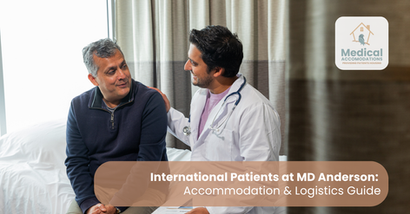 International Patients at MD Anderson: Accommodation & Logistics Guide