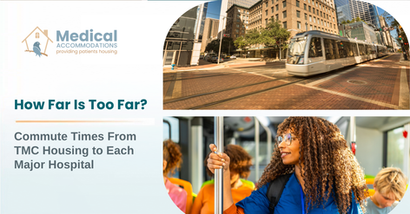 How Far Is Too Far? Commute Times From TMC Housing to Each Major Hospital