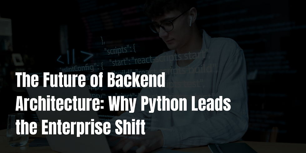 The Future of Backend Architecture: Why Python Leads the Enterprise Shift