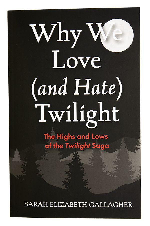 book cover of Why We Love (and Hate) Twilight by Sarah Elizabeth Gallagher