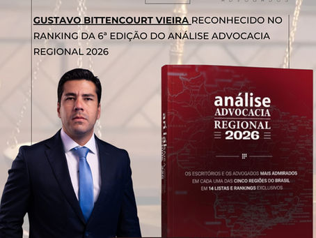 GUSTAVO BITTENCOURT VIEIRA reconhecido no ranking da 6ª edição do Análise Advocacia Regional 2026