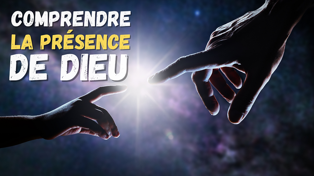 COMPRENDRE LA PRESENCE DE DIEU